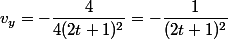 v_y=-\dfrac{4}{4(2t+1)^2}=-\dfrac{1}{(2t+1)^2}